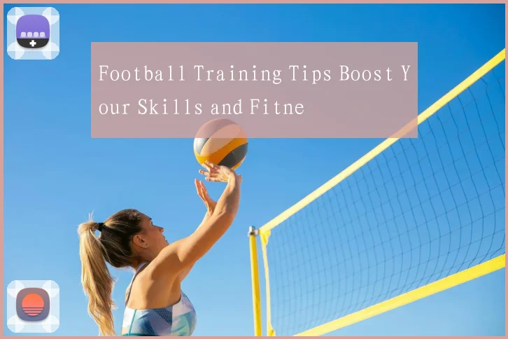 Football Training Tips Boost Your Skills and Fitne