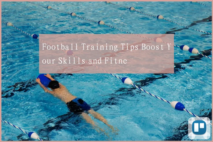 Football Training Tips Boost Your Skills and Fitne